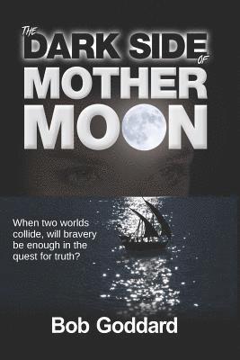 Bob Goddard - Dark Side Of Mother Moon, Häftad
