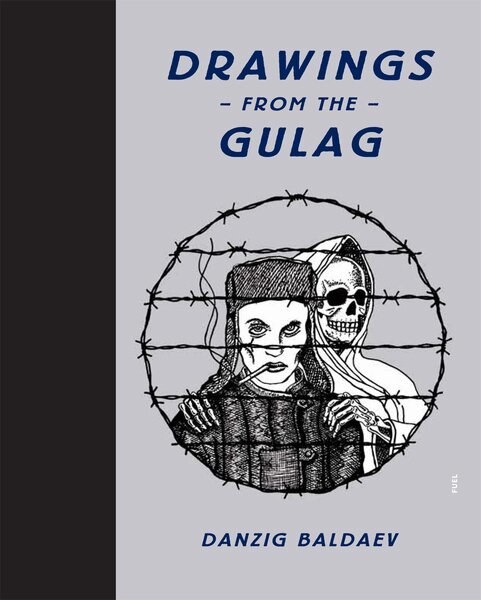 Danzig Baldaev, FUEL, Damon Murray, Stephen Sorrell, Damon Murray, Stephen Sorrell - Drawings from the Gulag, Inbunden