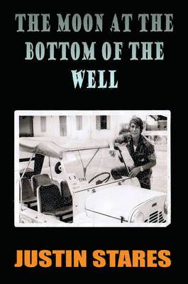 Justin Stares - Moon at the Bottom of the Well, Häftad
