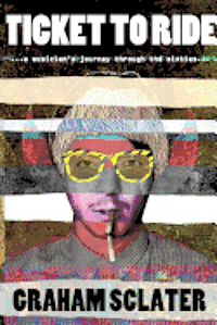 Graham Sclater - Ticket to Ride: a musician's journey through the sixties, Häftad