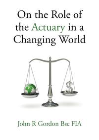 On the Role of the Actuary in a Changing World