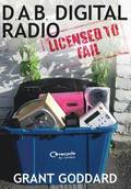 DAB Digital Radio: Licensed to Fail