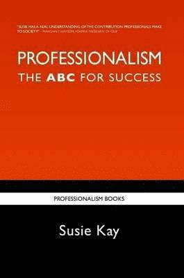 Susie Kay - Professionalism: The ABC for Success, Häftad. Tillgänglighet: Lägg i varukorg