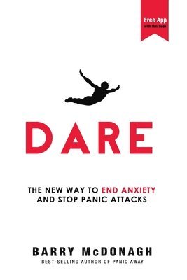 Dare: The New Way to End Anxiety and Stop Panic Attacks av Barry McDonagh