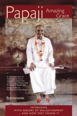 John (formerly Premananda) David - Papaji Amazing Grace - Interviews With Seekers Of Enlightenment...And How They Found It, E-bok
