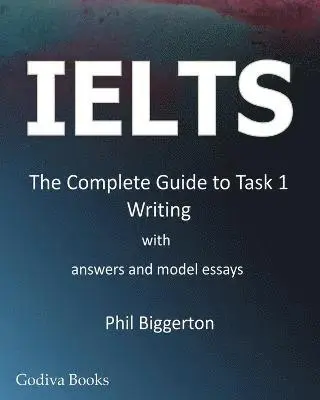 Phil Biggerton - IELTS - the Complete Guide to Task 1 Writing, Häftad. Tillgänglighet: Lägg i varukorg