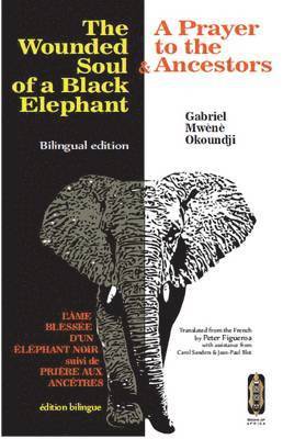 Gabriel Mwene Okoundji - Wounded Soul of a Black elephant/L'ame Blessee d'un Elephant Noir, Häftad