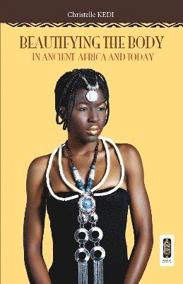 Christelle Kedi - Beautifying the Body, Häftad