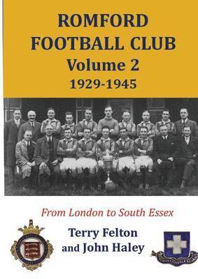 Terry Felton, John Haley - Romford Football Club volume 2, 1929-1945, Häftad