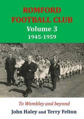 John Haley, Terry Felton - 1945-1959 Romford Football Club Volume 3, Häftad
