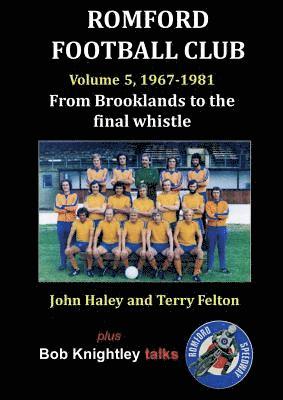 John Haley, Terry Felton, Bob Knightley - Romford Football Club Volume 5, 1967-1981, Häftad