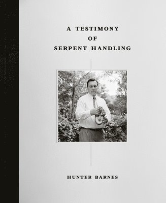 Hunter Barnes - Testimony of Serpent Handling, Inbunden