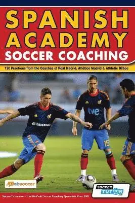 Spanish Academy Soccer Coaching - 120 Practices from the Coaches of Real Madrid, Atletico Madrid & Athletic Bilbao, Häftad. Tillgänglighet: Lägg i varukorg