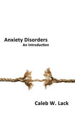 Caleb W. Lack - Anxiety Disorders, Häftad