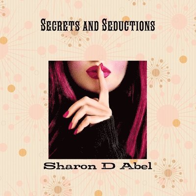 Sharon D. Abel - Secrets and Seductions, Häftad. Tillgänglighet: Lägg i varukorg