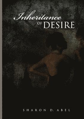 Sharon D Abel - Inheritance of Desire, Häftad. Tillgänglighet: Lägg i varukorg