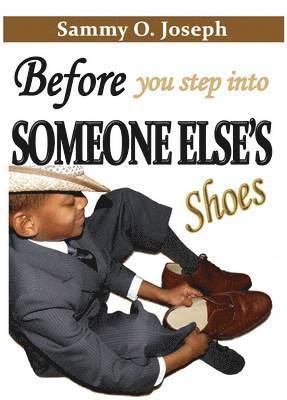 Sammy O. Joseph - Before You Step into Someone Else's Shoes, Häftad