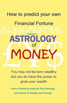 Ivarna Kalinkova - Astrology of Money: how to attract wealth, using both simple and complex astrology, Häftad. Tillgänglighet: Lägg i varukorg