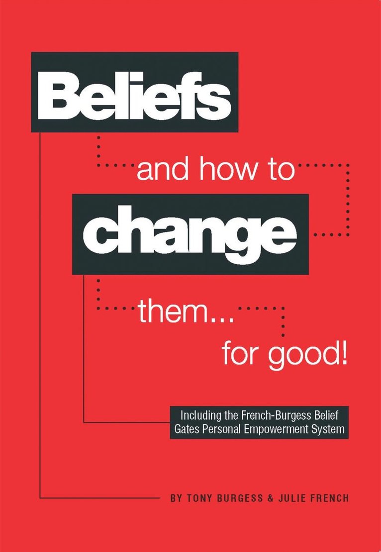Tony Burgess, Julie French - Beliefs and How to Change Them... for Good!, Häftad