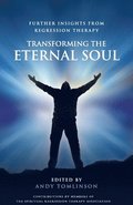 Transforming the Eternal Soul: Further Insights from Regression Therapy