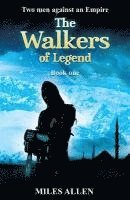 Miles Allen - The Walkers of Legend: Two Men Against An Empire, Häftad