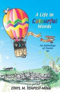 A Life in Colourful Words: An Anthology of Poems by Ethyl M. Tempest-Mogg