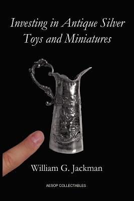 William G. Jackman, Martin Noble - Investing in Antique Silver Toys and Miniatures, Häftad
