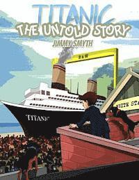 Jimmy Smyth - Titanic The Untold Story, Häftad