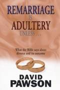 Remarriage is Adultery Unless ...