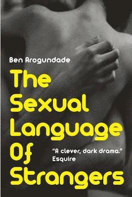 Ben Arogundade - Sexual Language of Strangers, Häftad