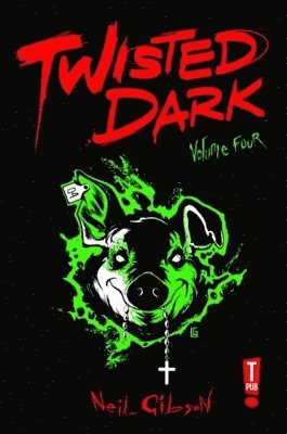 Neil Gibson, Ryan O'Sullivan - Twisted Dark Volume 4, Häftad