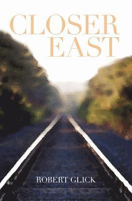 Robert Glick - Closer East, Häftad