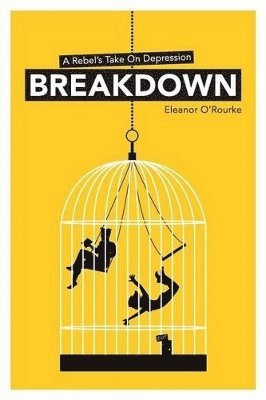 Eleanor O'Rourke - Breakdown - A Rebel's Take On Depression, Häftad. Tillgänglighet: Lägg i varukorg