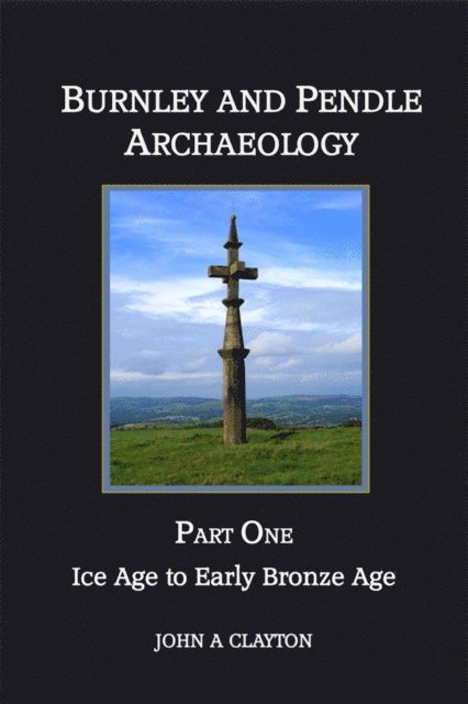 John A. Clayton - Ice Age to Early Bronze Age, Häftad
