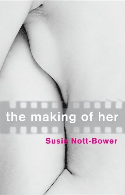 Susie Nott-Bower - THE MAKING OF HER, E-bok