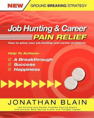 Jonathan M. Blain - Job Hunting and Career Pain Relief, Häftad. Tillgänglighet: Lägg i varukorg