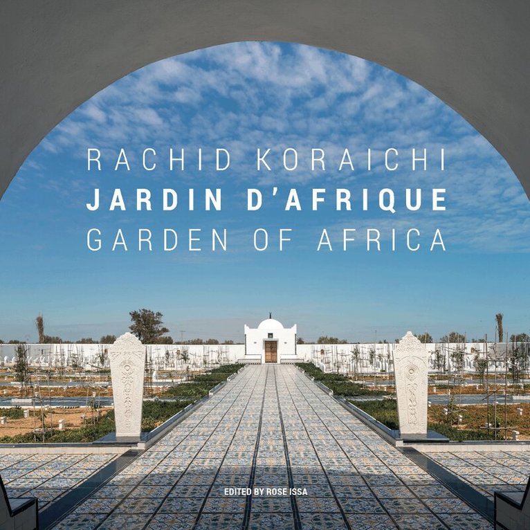 Rose Issa - Rachid Koraichi: Jardin d'Afrique / Garden of Africa, Inbunden