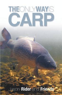 Jason Rider - Only Way is Carp, Inbunden