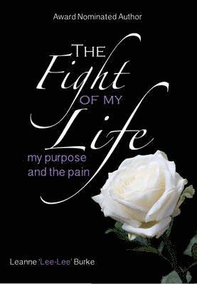Leanne Burke - Fight of My Life...My Purpose and the Pain, Häftad