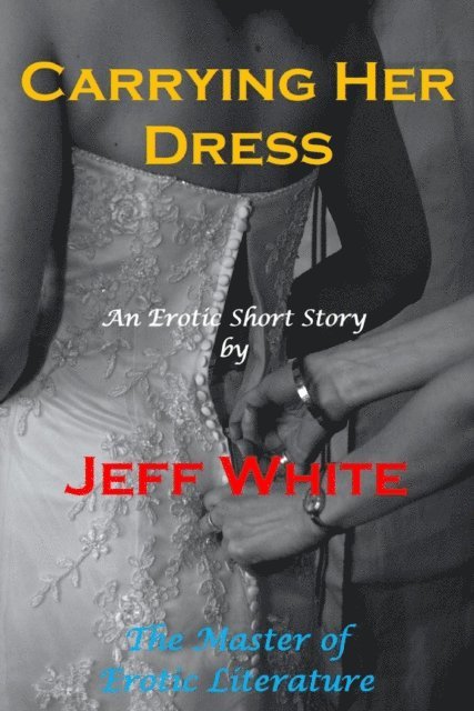 Jeff White - Carrying Her Dress, E-bok