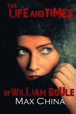 Max China - Life and Times of William Boule, Häftad