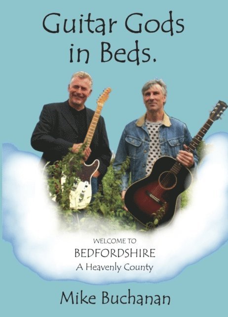 Mike Buchanan - Guitar Gods in Beds. (Bedfordshire: A Heavenly County), E-bok