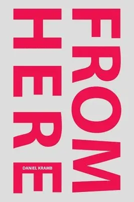 Daniel Kramb - From Here, Häftad. Tillgänglighet: Lägg i varukorg