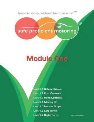 Safe Proficient Motoring Module One: "Learn to Drive, without being in a Car"