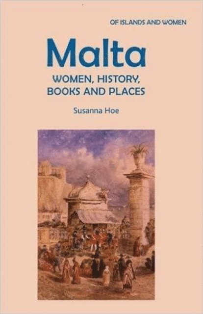 Susanna Hoe - Malta: Women, History, Books and Places, E-bok