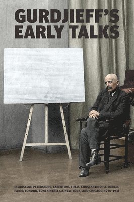 Gurdjieff's Early Talks 1914-1931 av Georges Ivanovitch Gurdjieff, G I Gurdjieff
