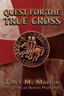 Tony McMahon - Quest for the True Cross: The Templar Series: Part One, Häftad