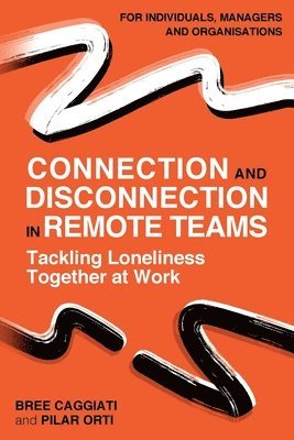 Pilar Orti, Bree Caggiati - Connection and Disconnection in Remote Teams., Häftad