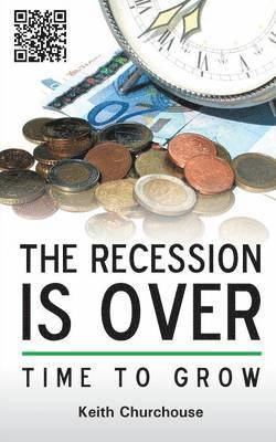 Keith G. Churchouse - Recession is Over - Time to Grow, Häftad