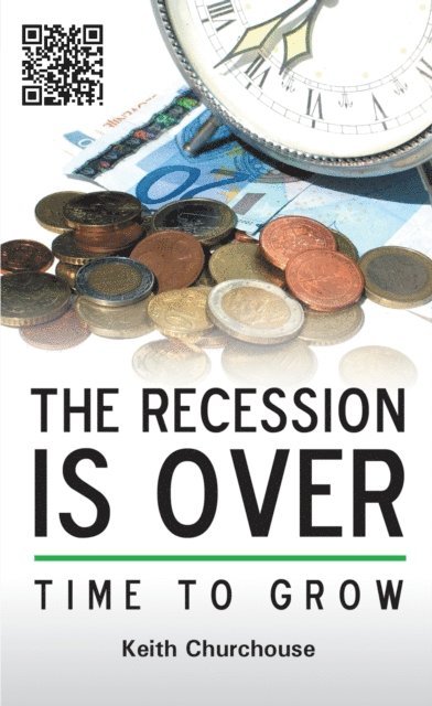 Keith Churchouse - Recession is Over: Time to Grow, E-bok. Tillgänglighet: Lägg i varukorg